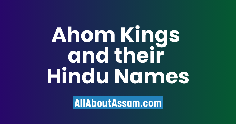 Ahom Kings and their Hindu Names